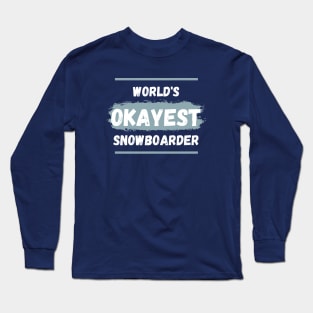 World's okayest snowboarder Long Sleeve T-Shirt